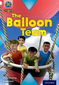 Project X Origins: White Book Band, Oxford Level 10: Working as a Team: The Balloon Team