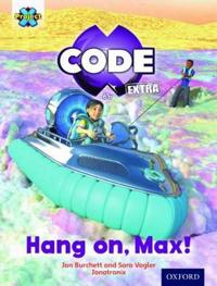 Project X CODE Extra: Yellow Book Band, Oxford Level 3: Galactic Orbit: Hang on, Max!