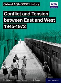 Oxford AQA GCSE History: Conflict and Tension between East and West 1945-1972 Student Book