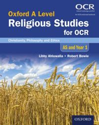 Oxford A Level Religious Studies for OCR: Christianity, Philosophy and Ethics AS and Year 1