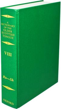 Dictionary of the Older Scottish Tongue from the Twelfth Century to the End of the Seventeenth: Volume 8, Ru-Sh