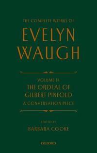 Complete Works of Evelyn Waugh: The Ordeal of Gilbert Pinfold: A Conversation Piece