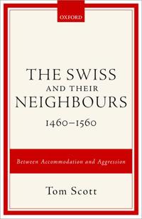 The Swiss and their Neighbours, 1460-1560