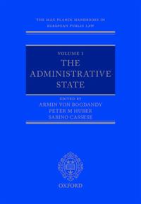 The Max Planck Handbooks in European Public Law: Volume I: The Administrative State