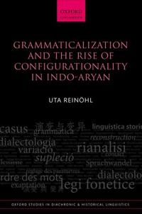 Grammaticalization and the Rise of Configurationality in Indo-Aryan