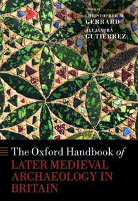 Bokomslag för "The Oxford Handbook of Later Medieval Archaeology in Britain"