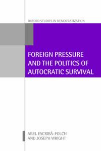 Foreign Pressure and the Politics of Autocratic Survival
