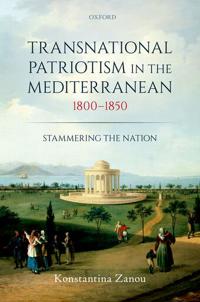 Transnational Patriotism in the Mediterranean, 1800-1850