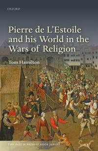 Bokomslag för "Pierre de L'Estoile and his World in the Wars of Religion"