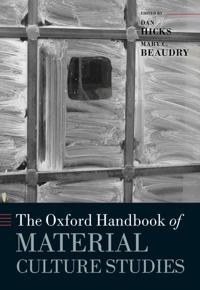 Bokomslag för "The Oxford Handbook of Material Culture Studies"