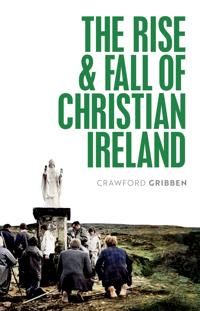 Kirjan kansi "The Rise and Fall of Christian Ireland"