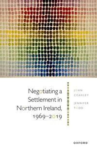 Bokomslag för "Negotiating a Settlement in Northern Ireland, 1969-2019"