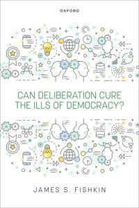 Can Deliberation Cure the Ills of Democracy?