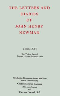 The Letters and Diaries of John Henry Newman: Volume XXV: The Vatican Council, January 1870 to December 1871