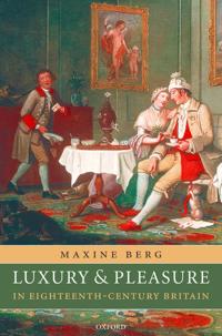 Luxury and Pleasure in Eighteenth-Century Britain