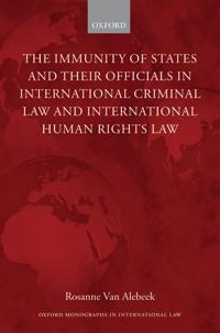 The Immunity of States and Their Officials in International Criminal Law and International Human Rights Law