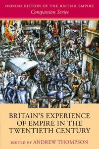 Britain's Experience of Empire in the Twentieth Century