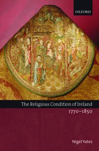 The Religious Condition of Ireland 1770-1850