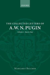 The Collected Letters of A. W. N. Pugin