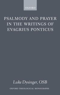 Psalmody and Prayer in the Writings of Evagrius Ponticus