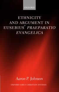 Ethnicity and Argument in Eusebius' Praeparatio Evangelica