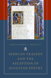 Senecan Tragedy and the Reception of Augustan Poetry