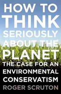 How to Think Seriously about the Planet