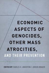 Economic Aspects of Genocides, Other Mass Atrocities, and Their Preventions