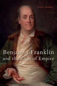 Bokomslag for "Benjamin Franklin and the Ends of Empire"