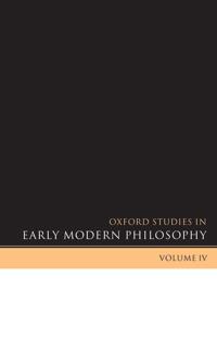 Oxford Studies in Early Modern Philosophy Volume IV