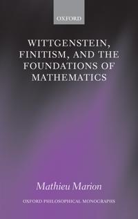 Wittgenstein, Finitism, and the Foundations of Mathematics