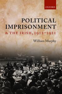 Political Imprisonment and the Irish, 1912-1921