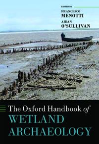 The Oxford Handbook of Wetland Archaeology