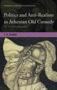Politics and Anti-Realism in Athenian Old Comedy