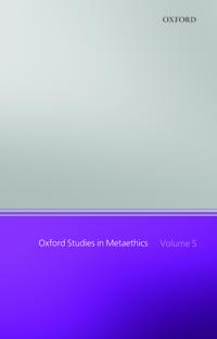 Oxford Studies in Metaethics, Volume 5