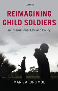 Bokomslag för "Reimagining Child Soldiers in International Law and Policy"