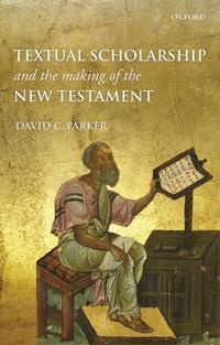 Bokomslag för "Textual Scholarship and the Making of the New Testament"