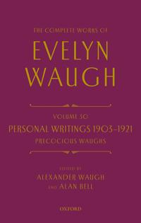 The Complete Works of Evelyn Waugh: Personal Writings 1903-1921: Precocious Waughs