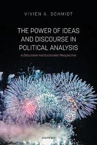 The Power of Ideas and Discourse in Political Analysis