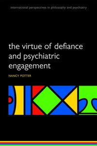The Virtue of Defiance and Psychiatric Engagement