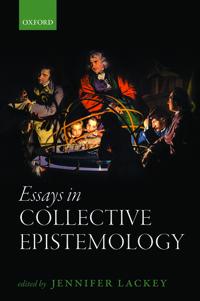 Essays in Collective Epistemology, Lackey, Jennifer