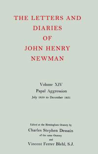 The Letters and Diaries of John Henry Newman: Volume XIV: Papal Aggression: July 1850 to December 1851