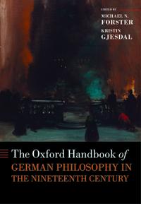 The Oxford Handbook of German Philosophy in the Nineteenth Century