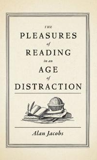 The Pleasures of Reading in an Age of Distraction