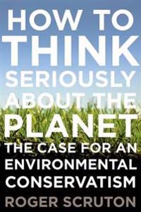 How to Think Seriously about the Planet