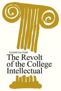 Bokomslag för "The Revolt of the College Intellectual"
