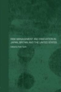 Risk Management and Innovation in Japan, Britain and the USA