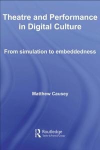 Theatre and Performance in Digital Culture