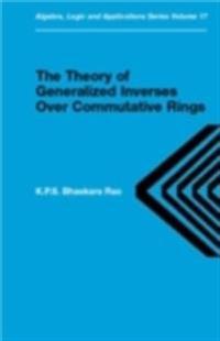 Theory of Generalized Inverses Over Commutative Rings
