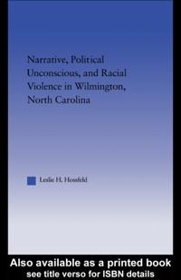 Narrative, Political Unconscious, and Racial Violence in Wilmington, North Carolina